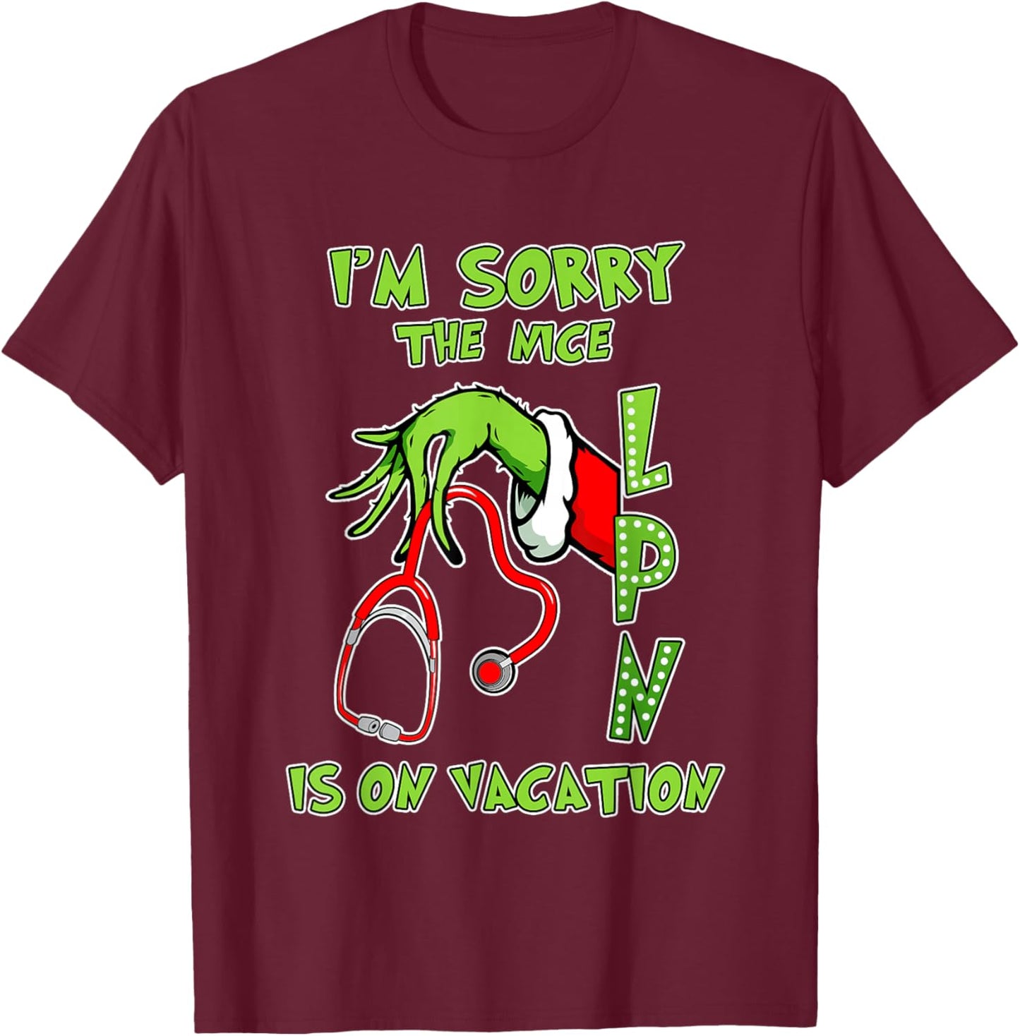 I am Sorry The Nice LPN is On Vacation Funny Christmas T-Shirt - T-Shirt | Maroon