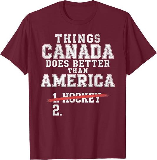Funny Things Canada Does Better Than America T-Shirt - T-Shirt | Maroon