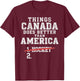 Funny Things Canada Does Better Than America T-Shirt - T-Shirt | Maroon