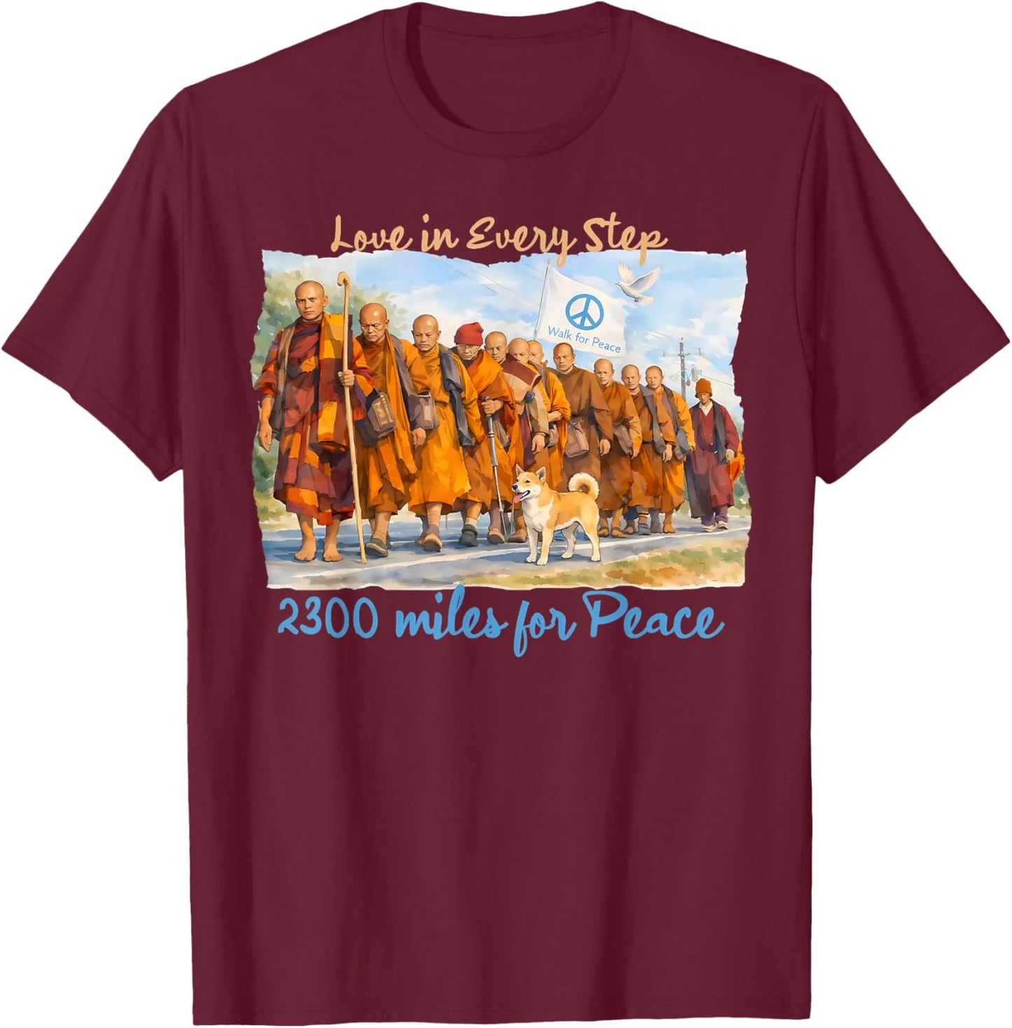 Walk for Peace Monk 2300 Miles Love in Every Step T-Shirt - T-Shirt | Maroon