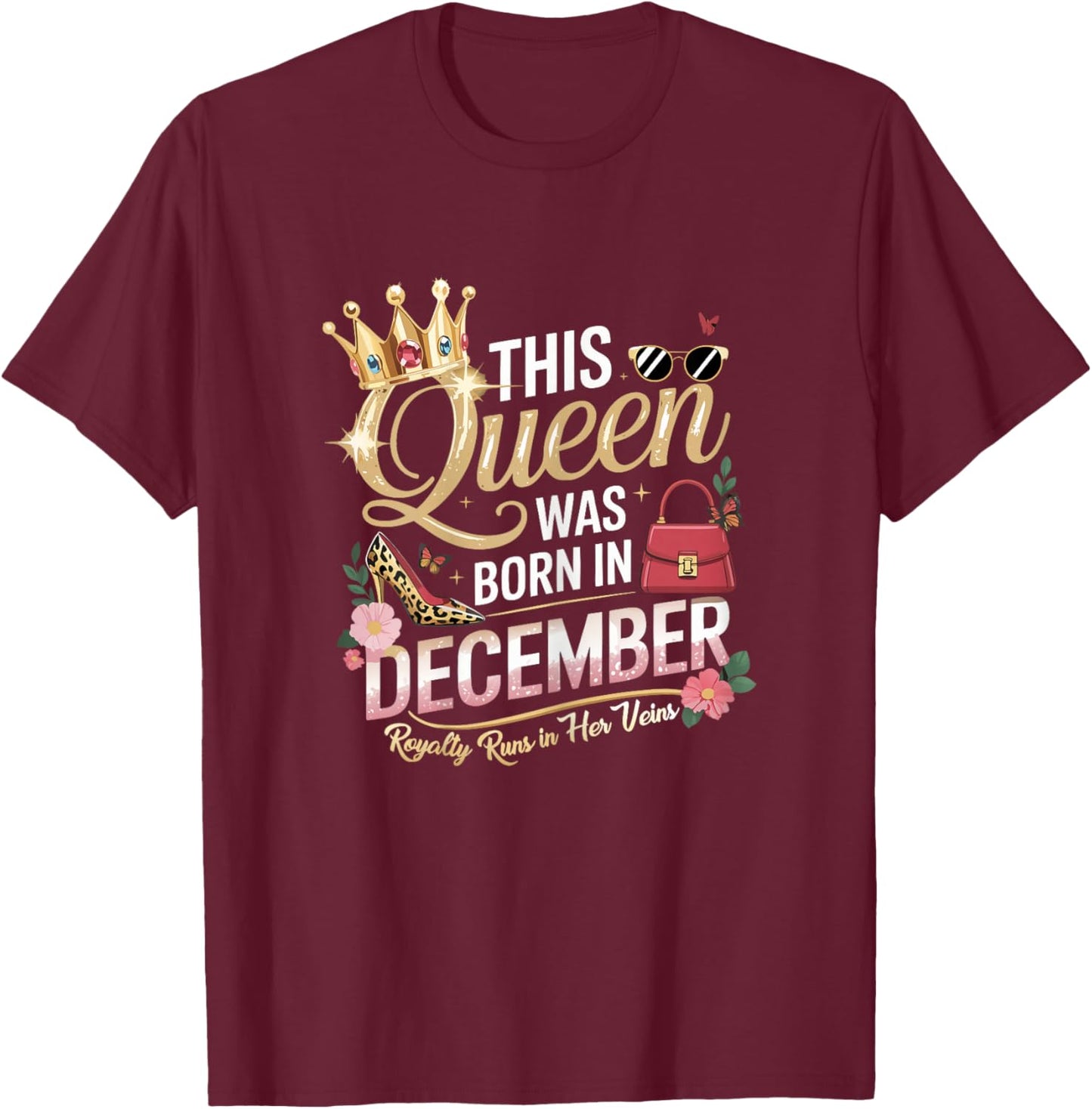 This Queen was Born in December Birthday Women Girl Bday T-Shirt - T-Shirt | Maroon