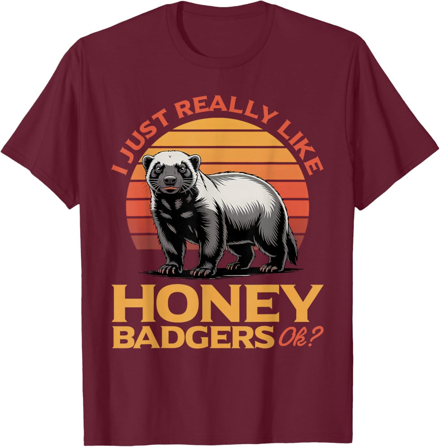 Funny Honey Badger T-Shirt - T-Shirt | Maroon