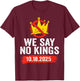 We Say No Kings Day Patriotic No Kings 2025 T-Shirt - T-Shirt | Maroon
