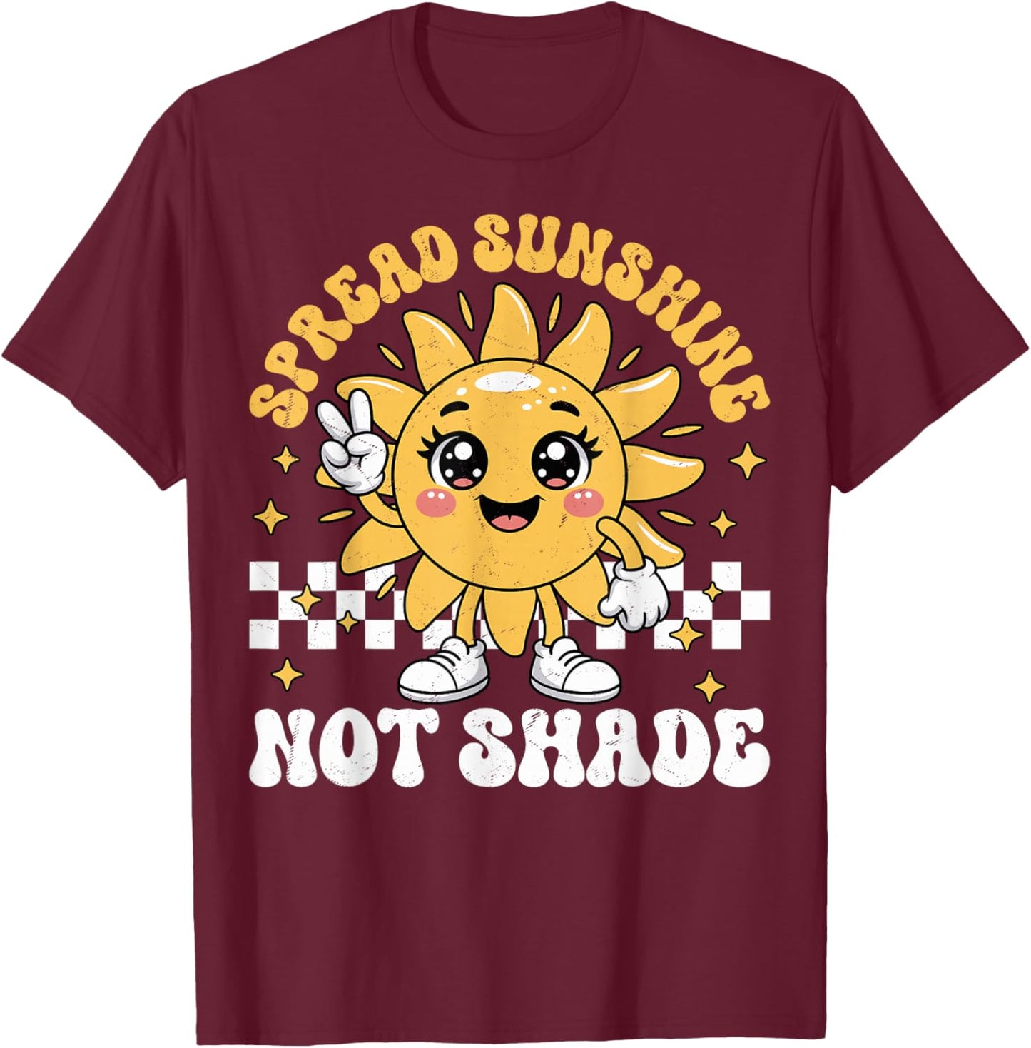 Spread Sunshine Not Shade Cute Retro Kindness Positivity T-Shirt - T-Shirt | Maroon