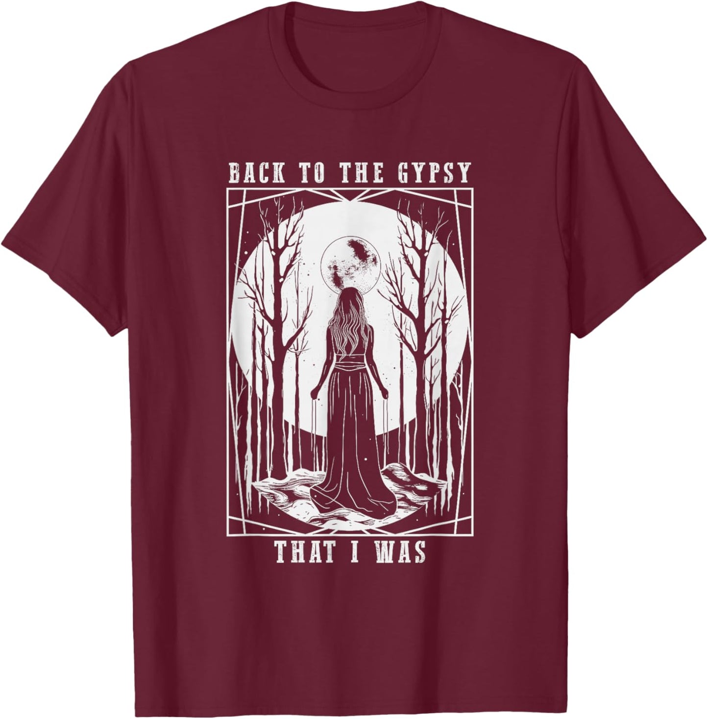 Back to The Gypsy That I was T-Shirt - T-Shirt | Maroon