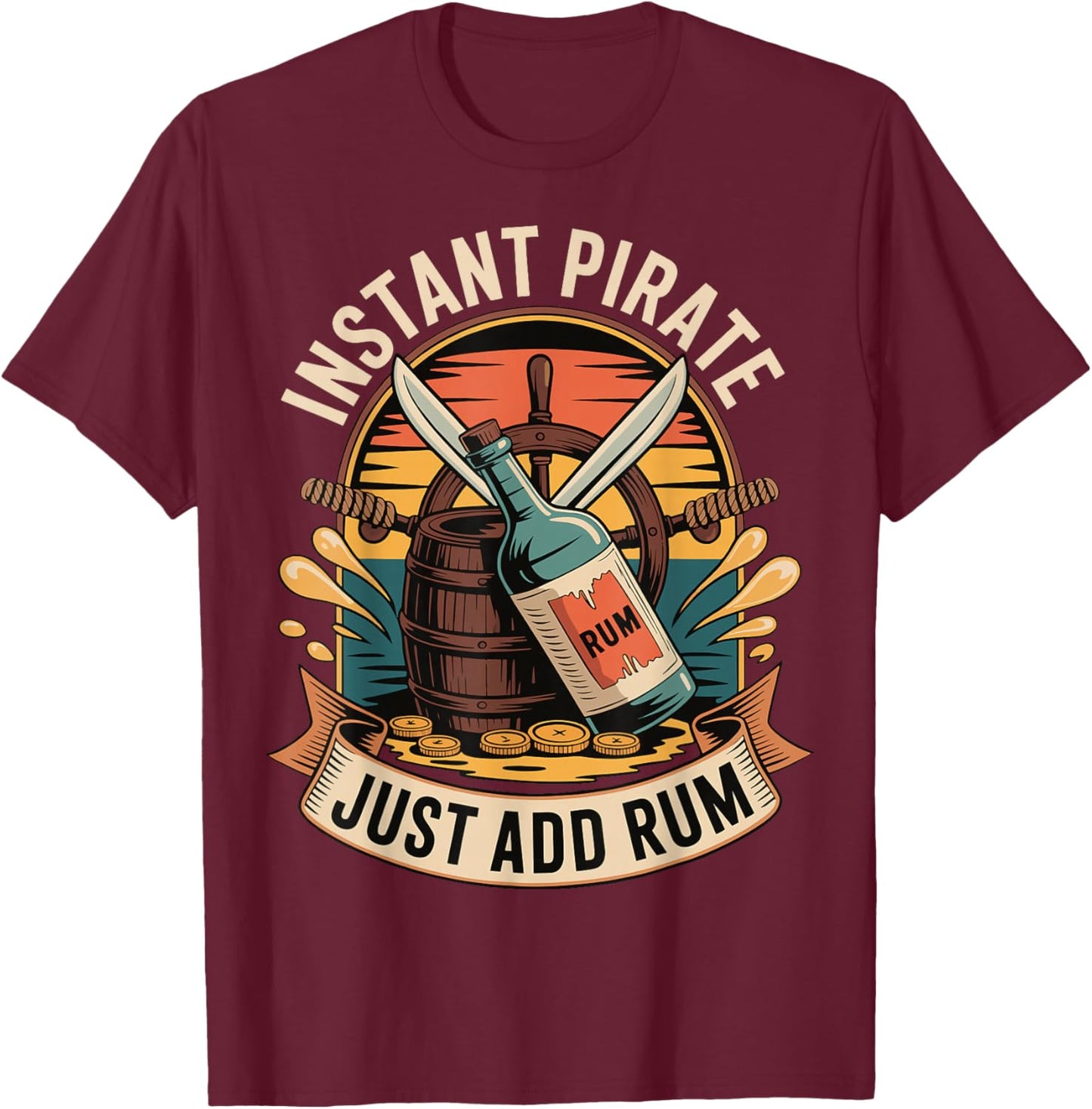 Instant Pirate Just Add Rum T-Shirt - T-Shirt | Maroon