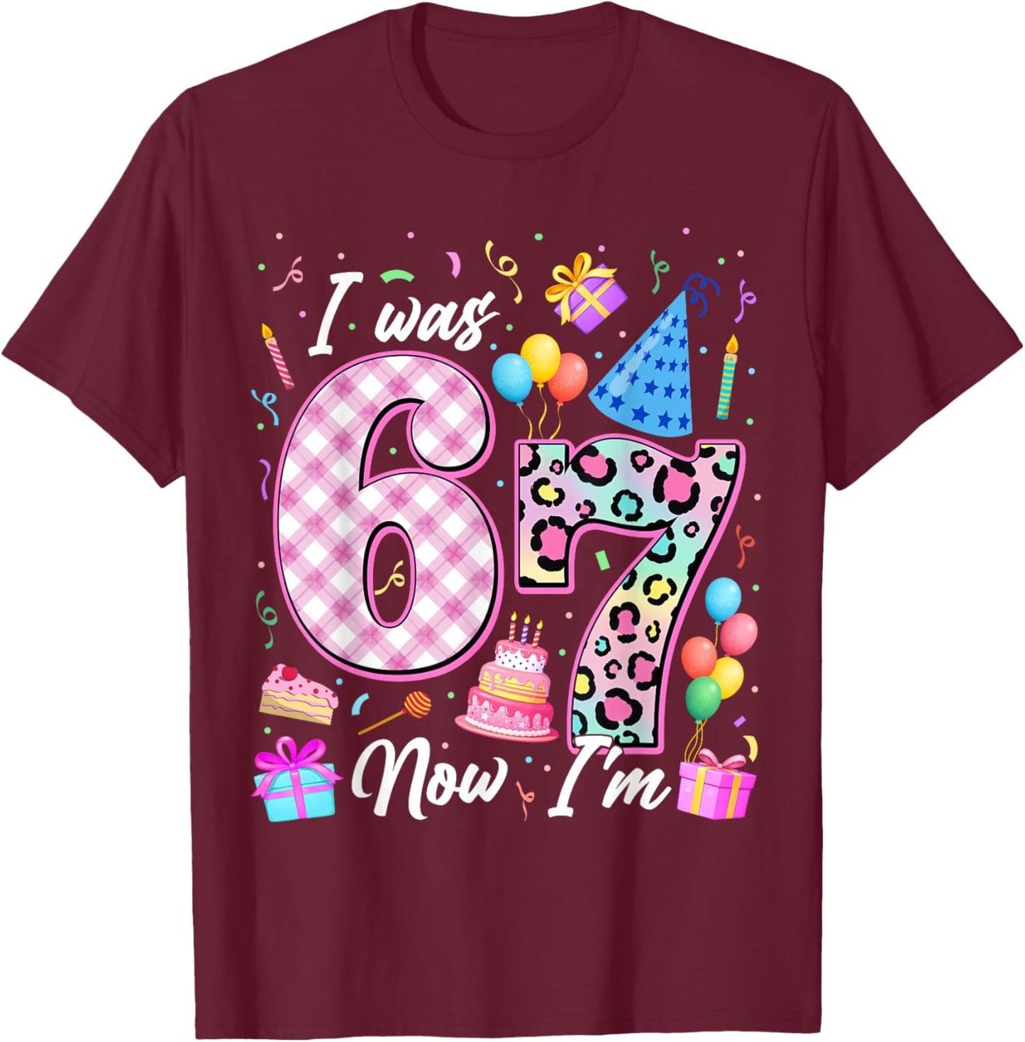 I was 6 Now I'm 7 Year Old Birthday Girl Funny Six Seven T-Shirt - T-Shirt | Maroon