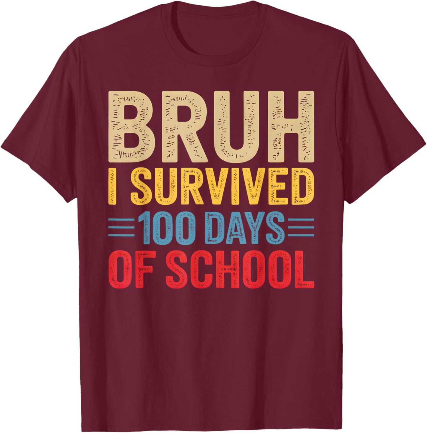 Bruh I Survived 100 Days of School Teacher Kids 100th Day T-Shirt - T-Shirt | Maroon