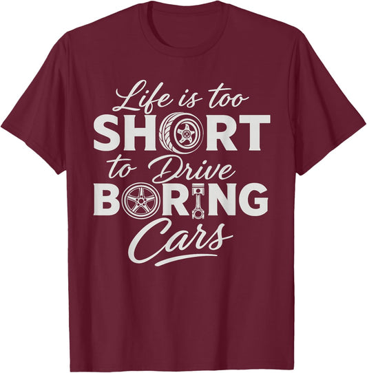Life is Too Short to Drive Boring Cars Car Lover Mechanic T-Shirt - T-Shirt | Maroon