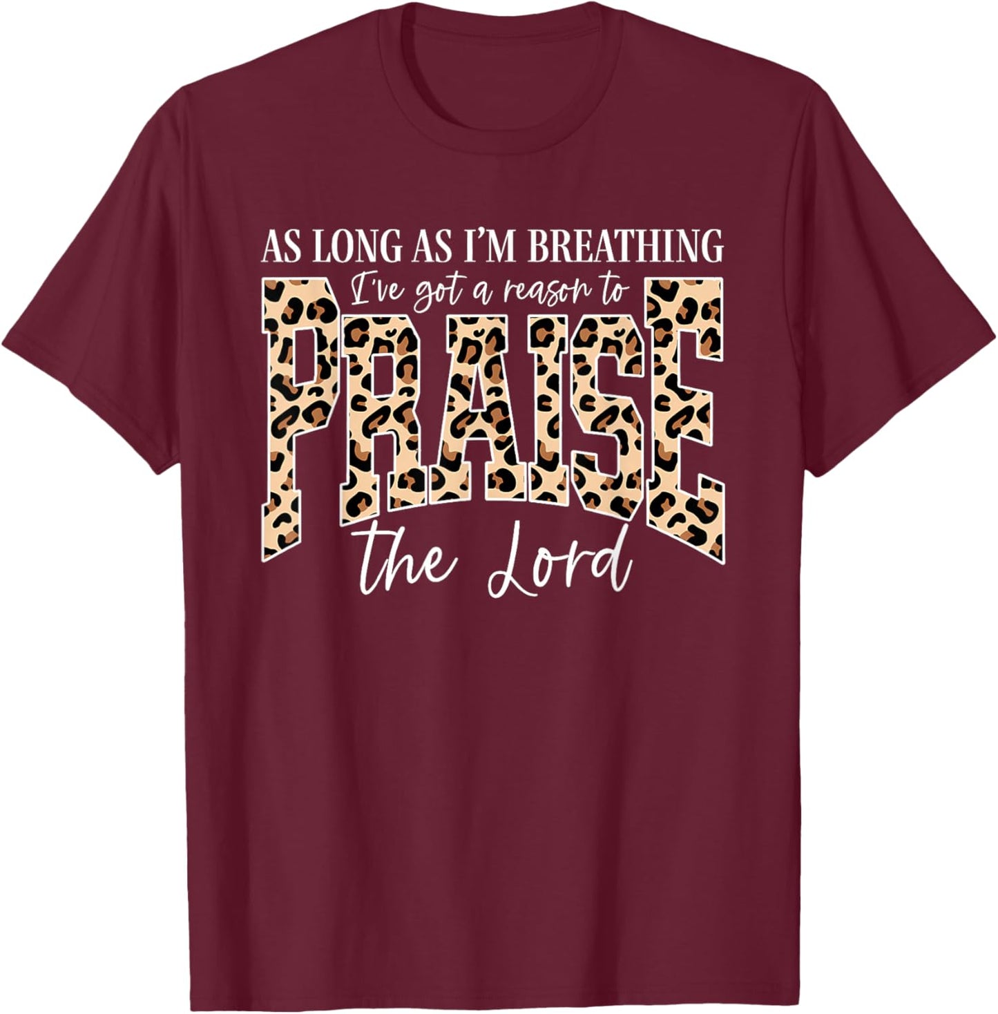 I've Got A Reason to Praise The Lord Retro Christian Leopard T-Shirt - T-Shirt | Maroon