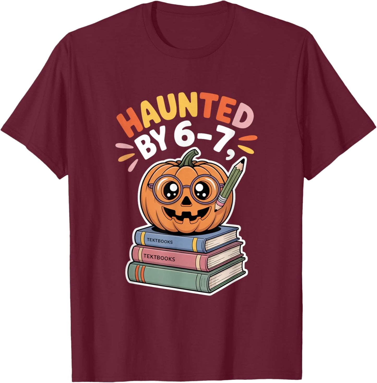 Haunted by 6-7 Funny Halloween 6-7 Costume T-Shirt - T-Shirt | Maroon