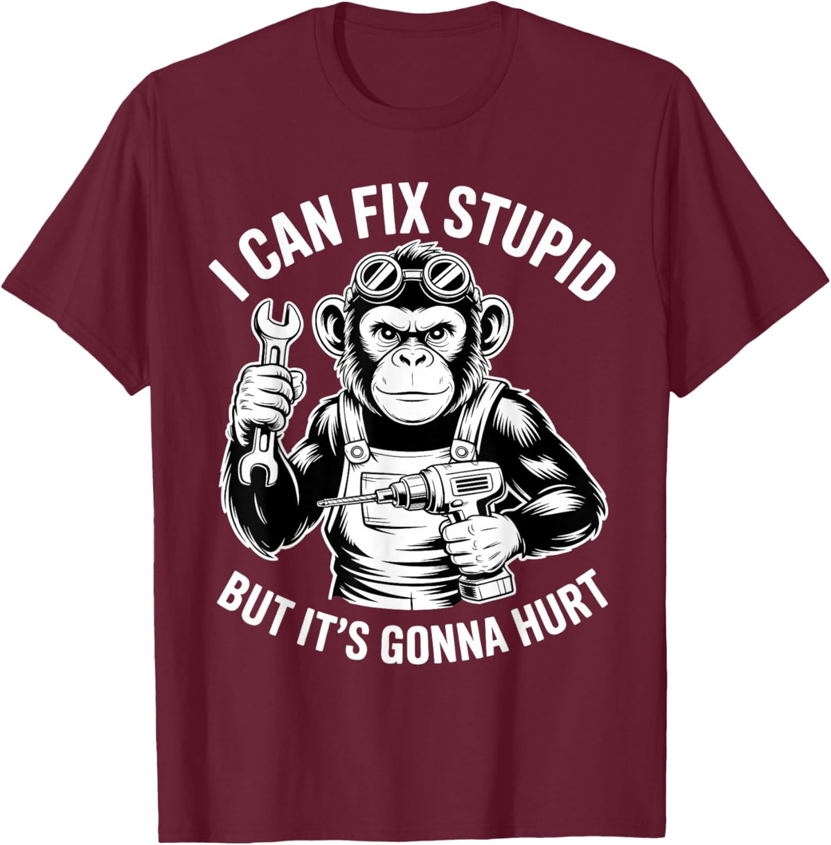 I Can Fix Stupid But It's Gonna Hurt T-Shirt - T-Shirt | Maroon