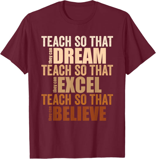 Black History Teach So That They Can Dream Excel Teacher T-Shirt - T-Shirt | Maroon