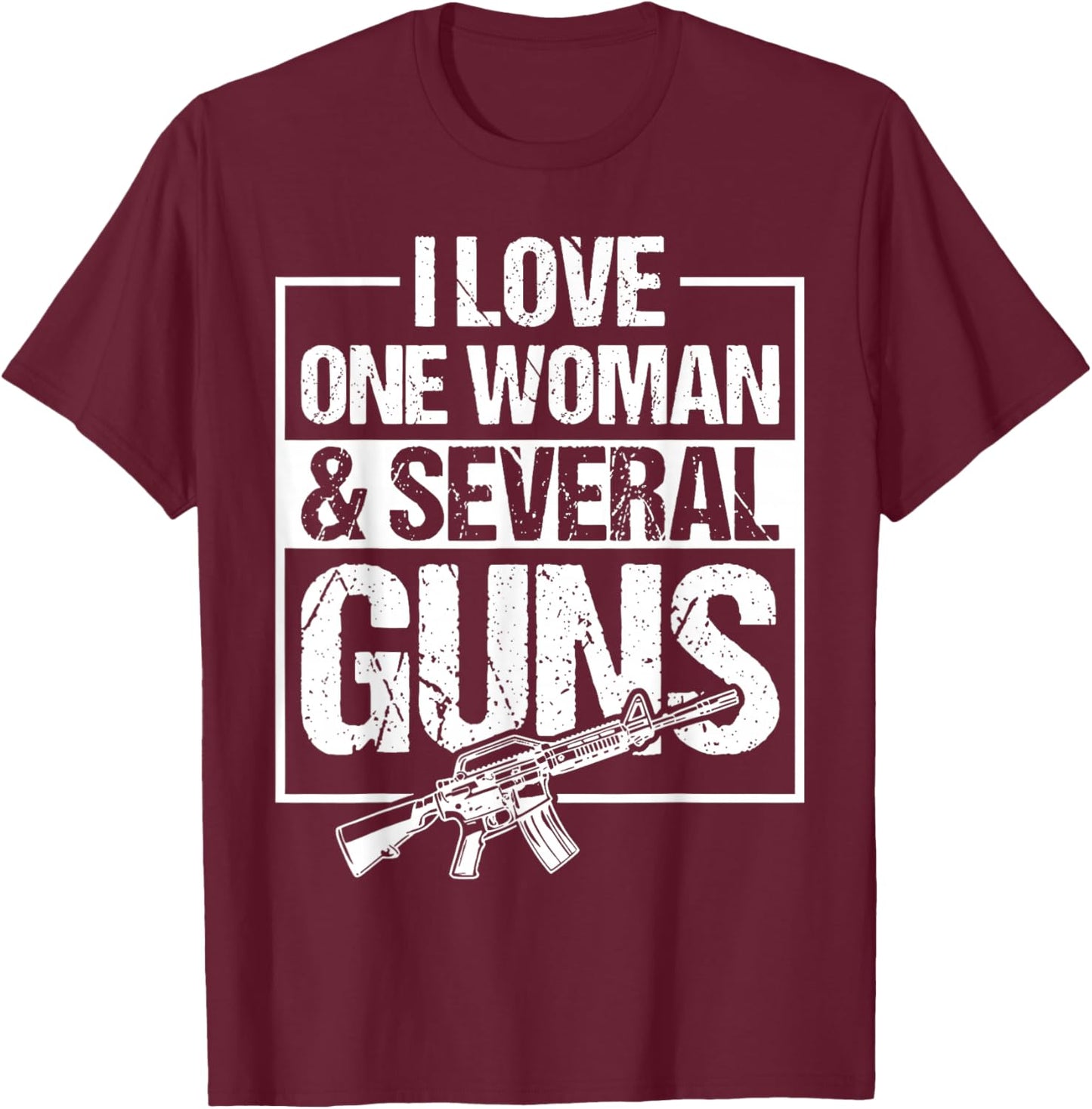 I Love One Woman & Several Guns T-Shirt - T-Shirt | Maroon