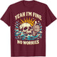 Yeah I'm Fine No Worries Sarcastic Drowning Skeleton Funny T-Shirt - T-Shirt | Maroon