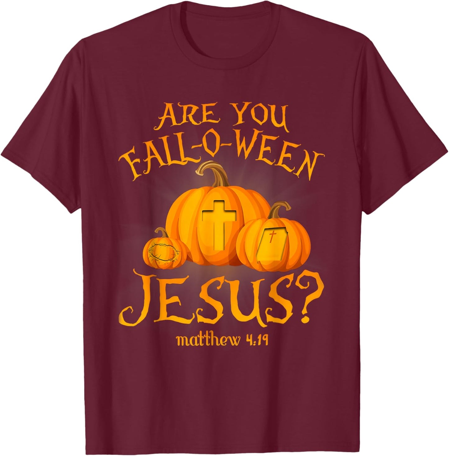 Retro Fall Religious Bible Matthew are You Fall-O-Ween Jesus T-Shirt - T-Shirt | Maroon