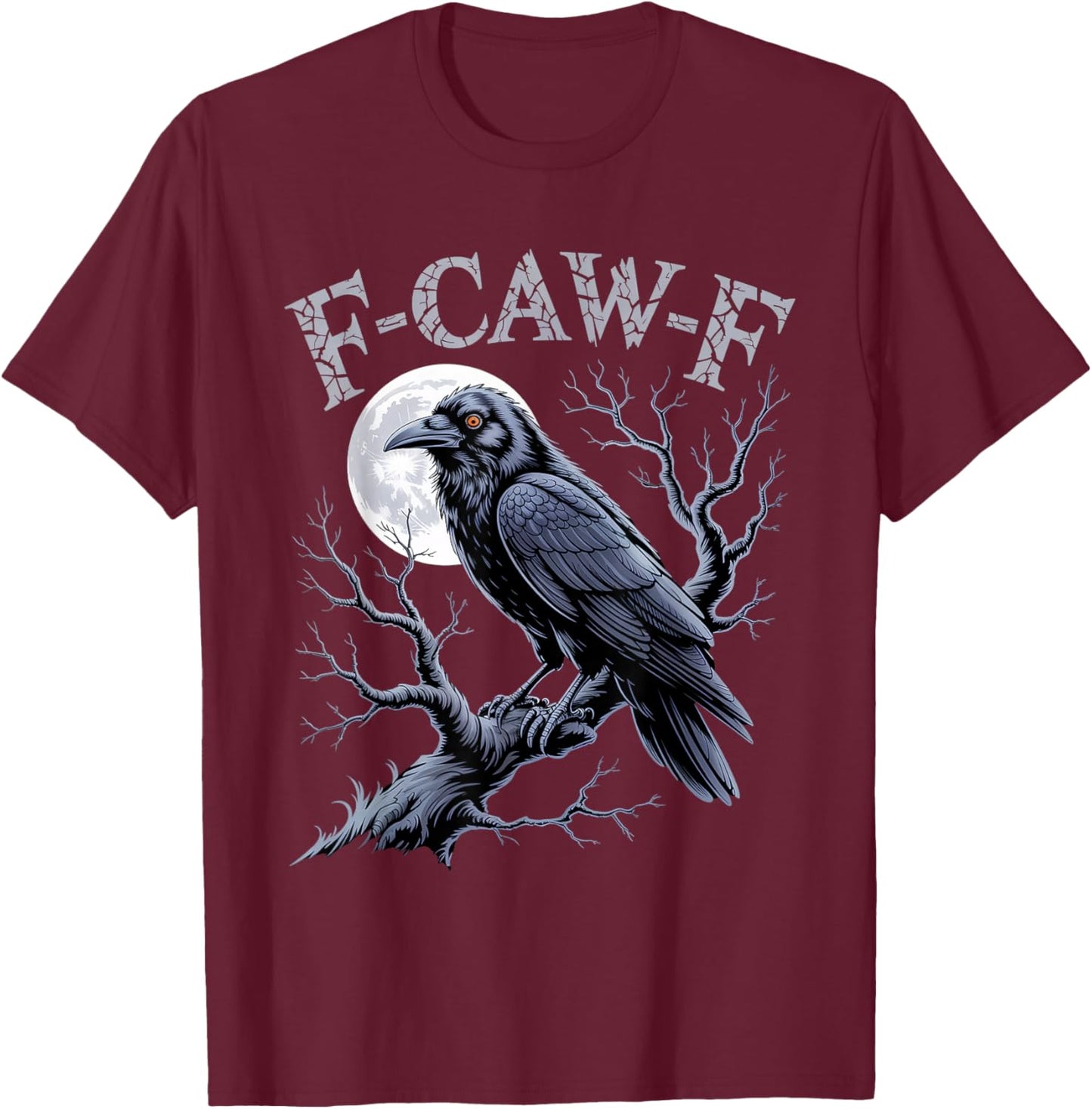 Black Crow, F-Caw-F Funny Black Bird Moon Gothic Adult Humor T-Shirt - T-Shirt | Maroon