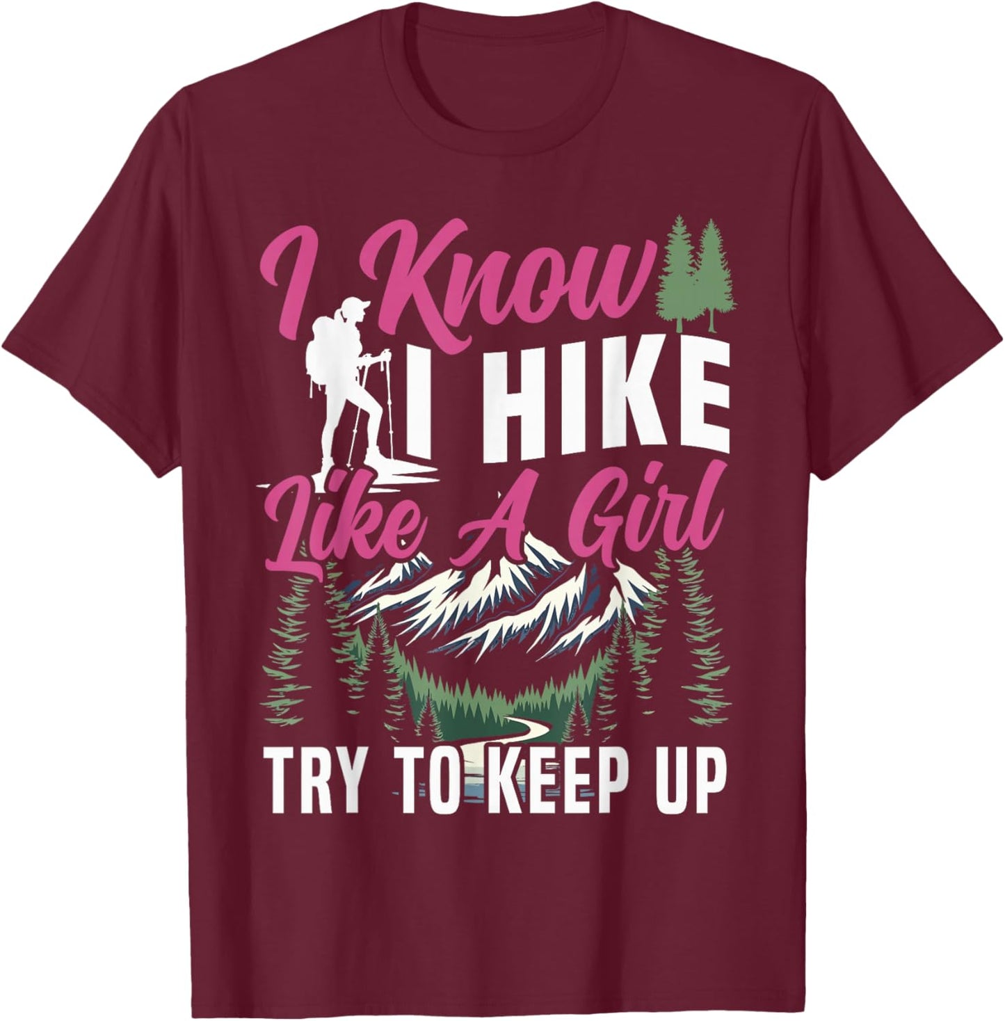 Female Hiker Hiking Girl Retro Vintage I Know I Hike Like A T-Shirt - T-Shirt | Maroon