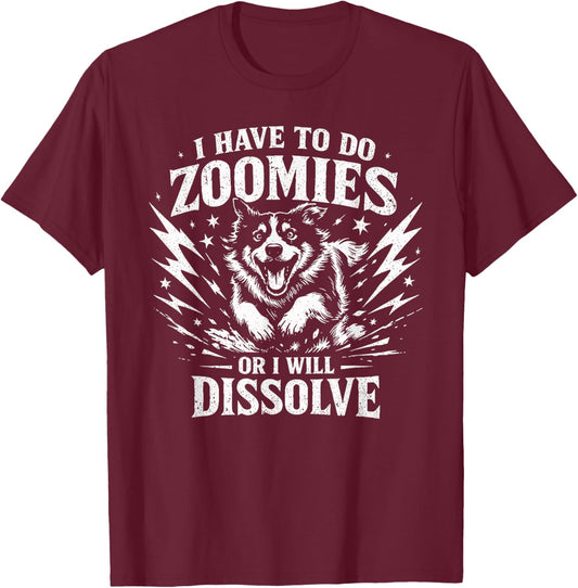 I Have to Do Zoomies Funny Dog T-Shirt - T-Shirt | Maroon