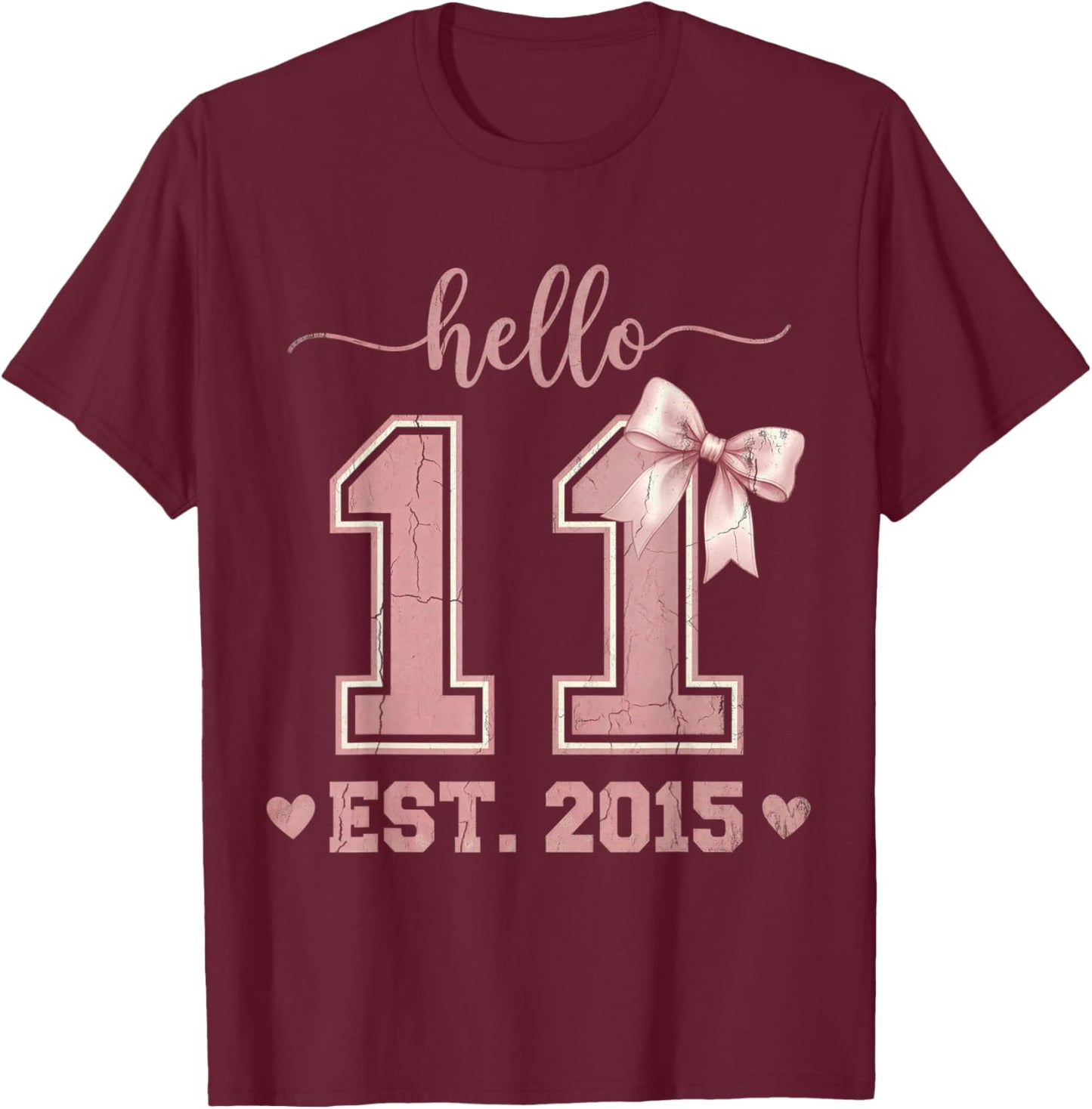 Hello Eleven EST 2015 11th Birthday Coquette 11 Year Old T-Shirt - T-Shirt | Maroon