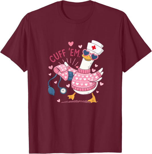 Cuff 'Em Goose Nurse Valentine Funny Silly Goose ER Nurse T-Shirt - T-Shirt | Maroon