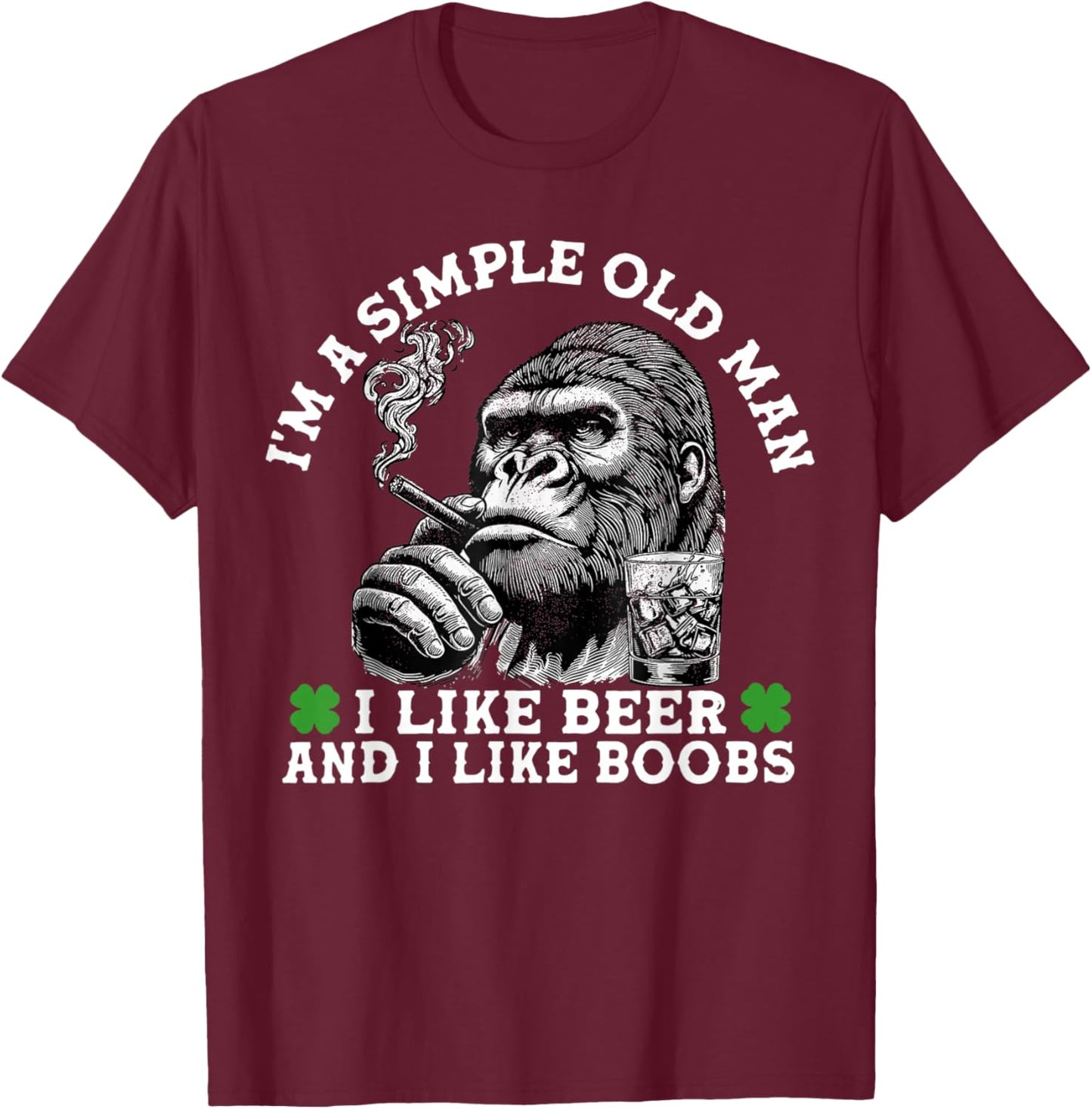 I'm A Simple Old Man I Like Beer and I Like Boobs Monkey T-Shirt - T-Shirt | Maroon