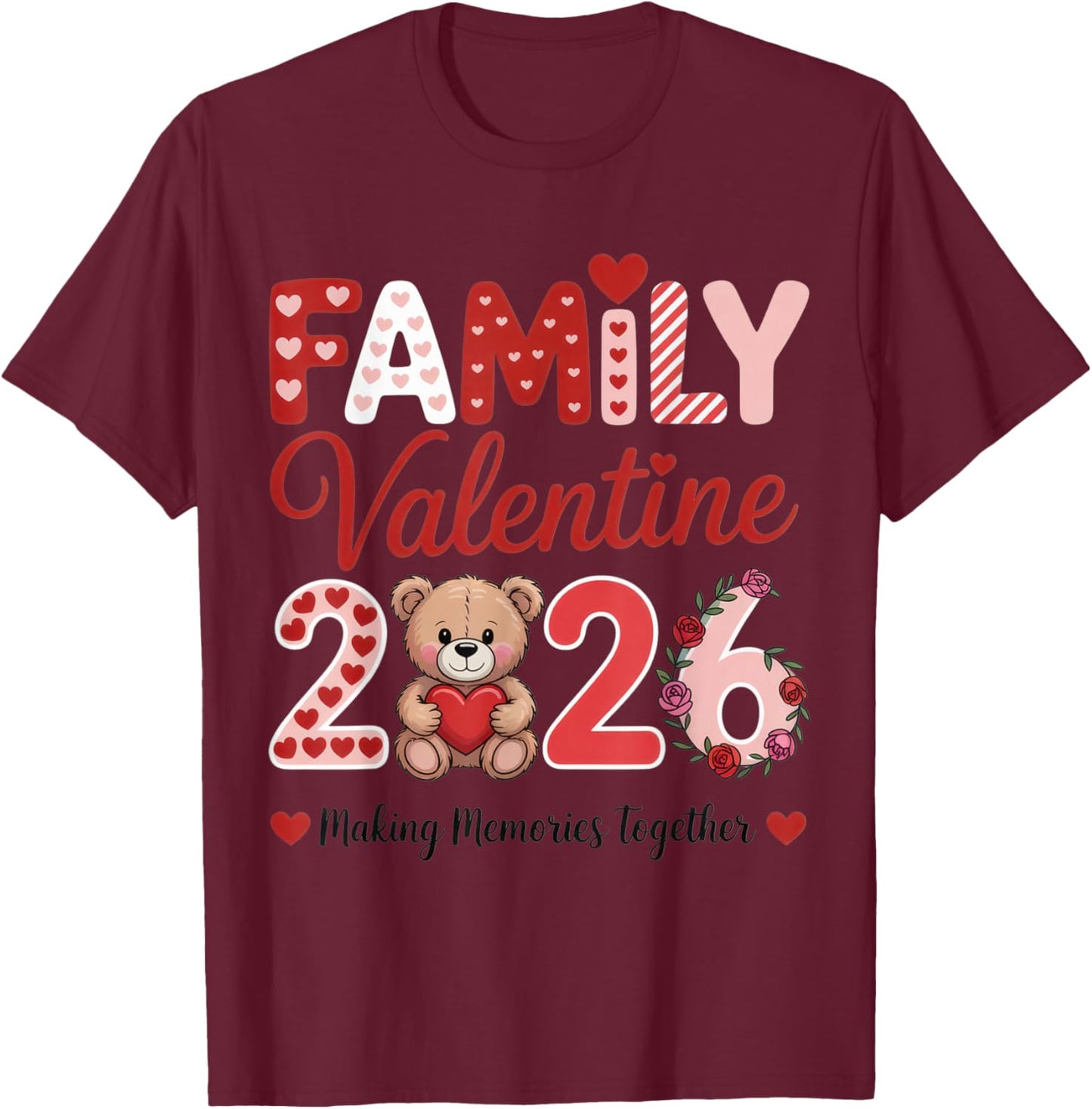 Family Valentine 2026 Making Memories Together for Sweet T-Shirt - T-Shirt | Maroon