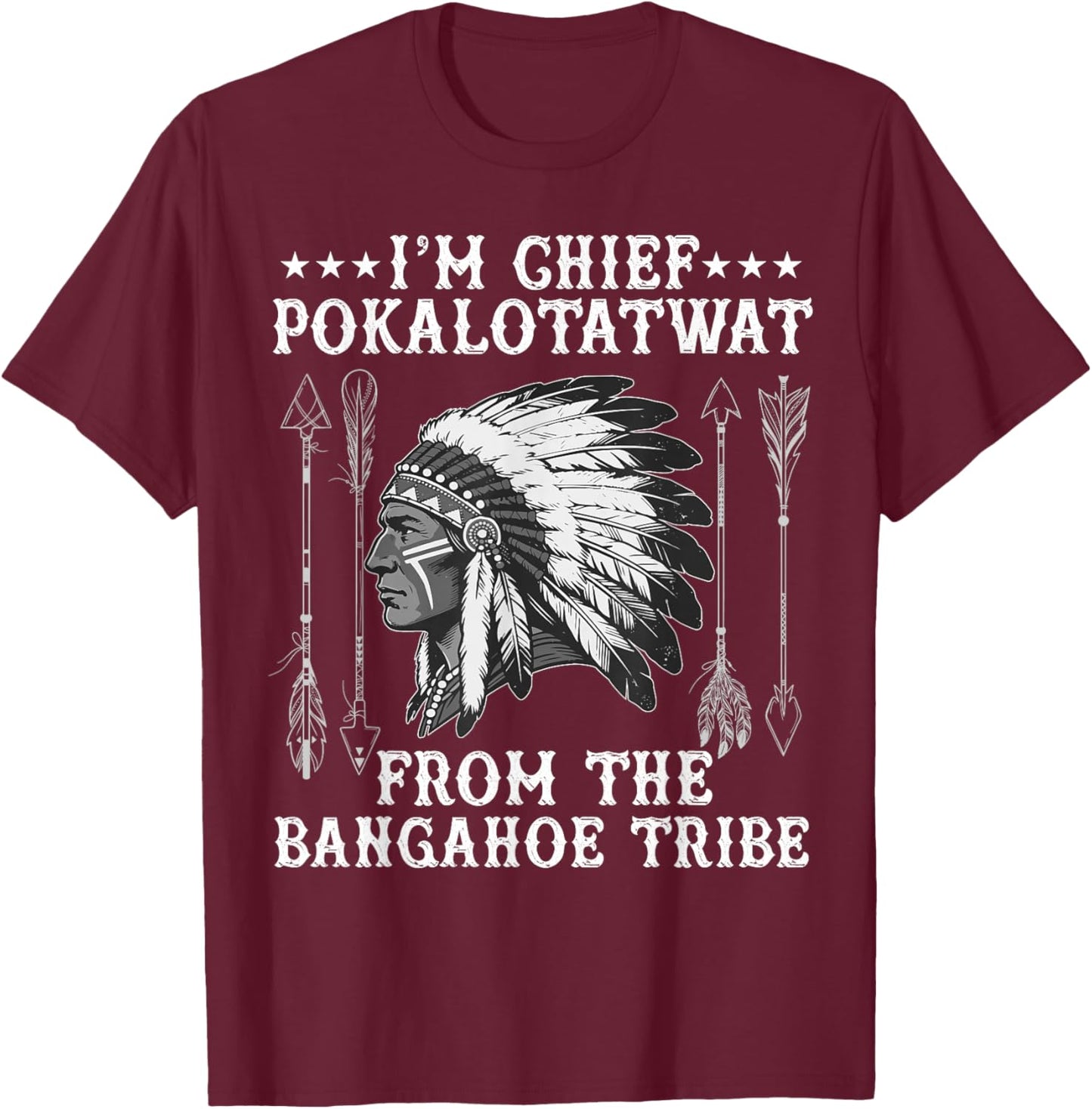 I'm Chief polkaotatwat from The Tribe Native American Pride T-Shirt - T-Shirt | Maroon