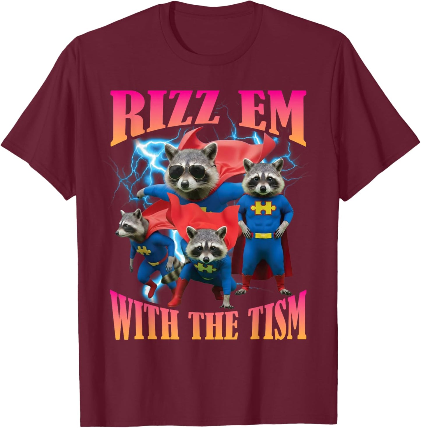 Rizz Em with The Tism Raccoon Superhero Neurodivergent Meme T-Shirt - T-Shirt | Maroon