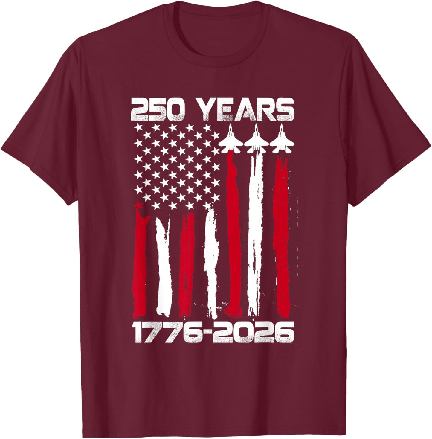 250 Years American 1776 2026 250th USA Patriotic 4th of July T-Shirt - T-Shirt | Maroon