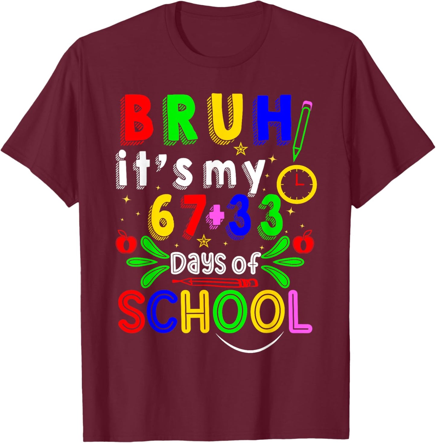 Bruh Its My 67 33 Days of School Funny Boys Girls 100th Day T-Shirt - T-Shirt | Maroon