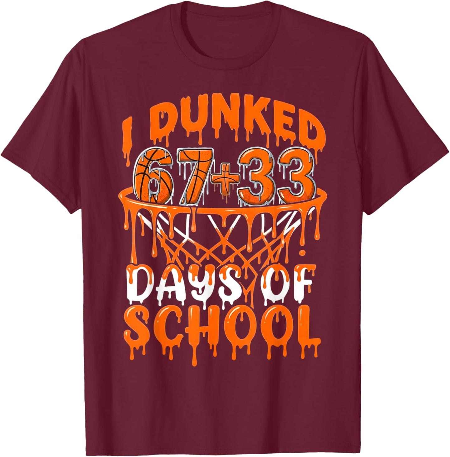 I Dunked 67 33 Days of School Basketball Gifts for Boys Kids T-Shirt - T-Shirt | Maroon