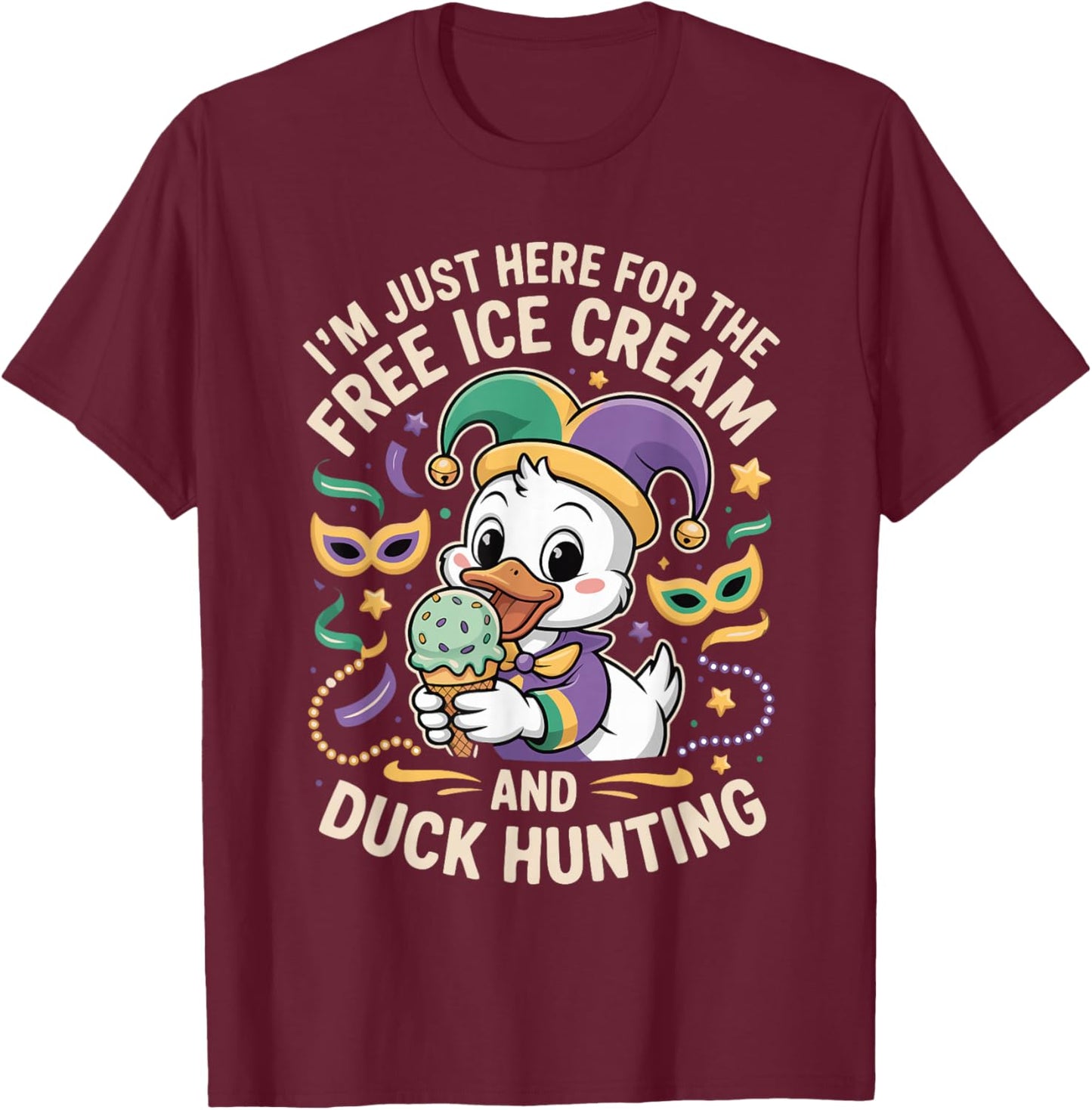 I’m Just Here for The Free Ice Cream and Duck Hunting Cruise T-Shirt - T-Shirt | Maroon