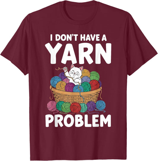 I Don't Have A Yarn Problem Funny Cat Quote T-Shirt - T-Shirt | Maroon