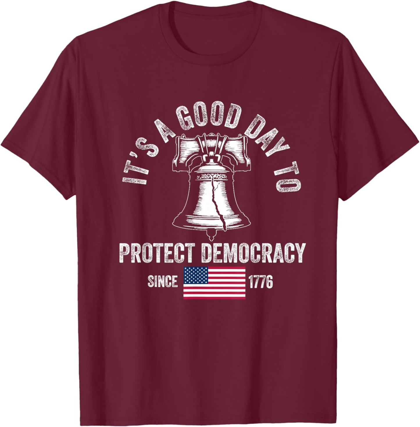 It's A Good Day to Protect Democracy Politics USA Flag T-Shirt - T-Shirt | Maroon