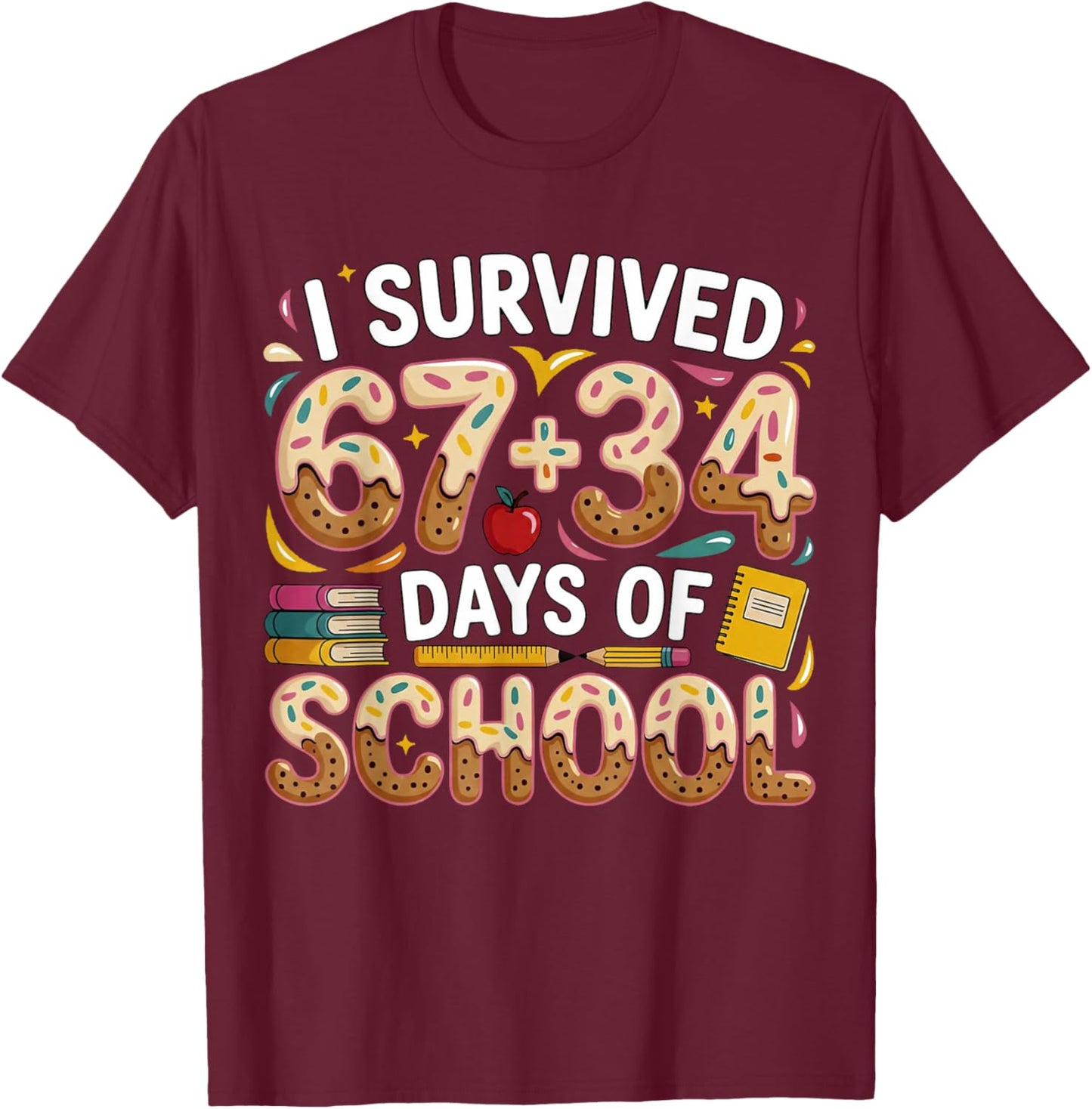 I Survived 67+34 Days of School Teacher 101 Days of School T-Shirt - T-Shirt | Maroon