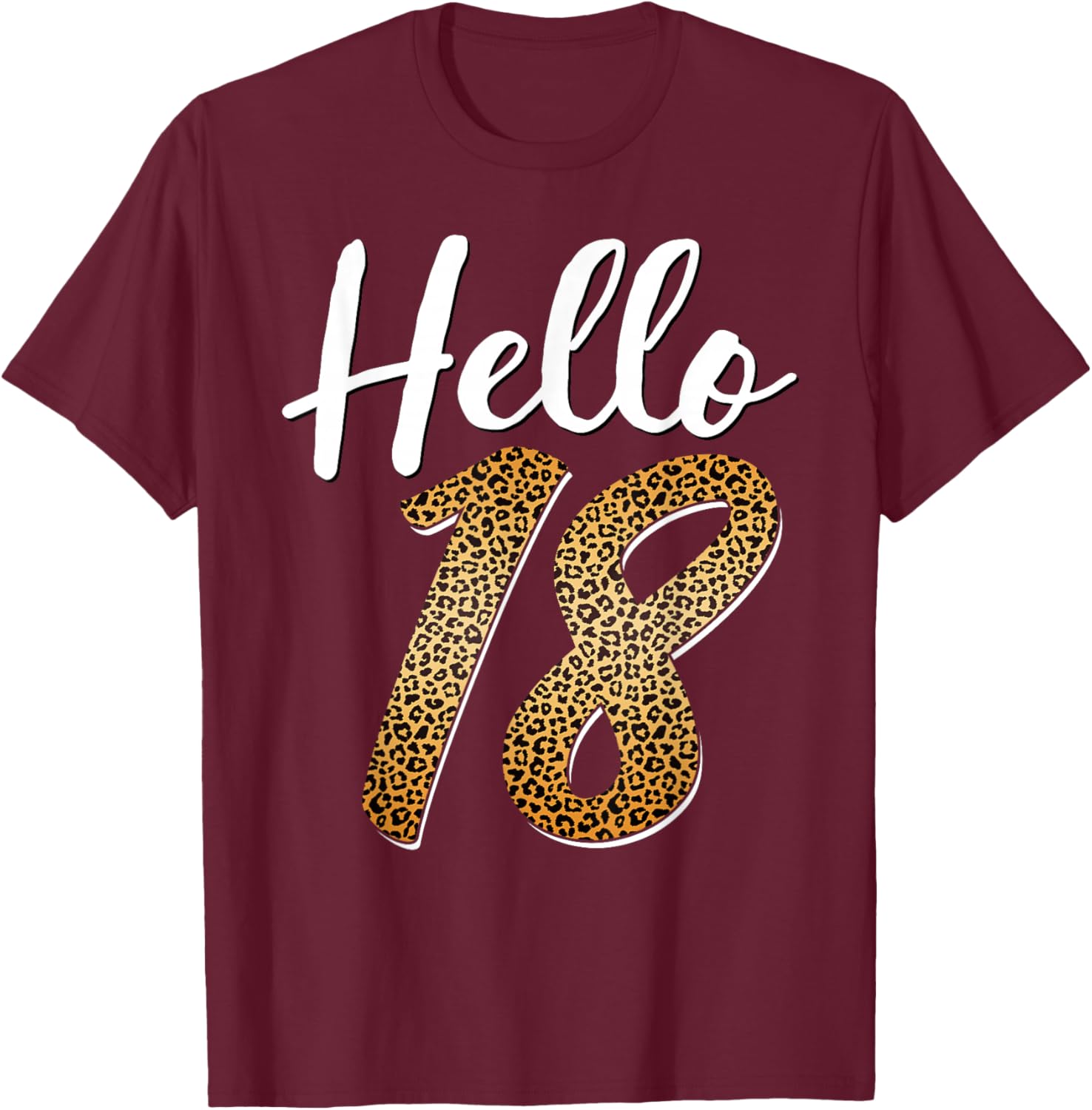 Hello 18 Years Old Leopard Print Girls 18th Birthday T-Shirt - T-Shirt | Maroon
