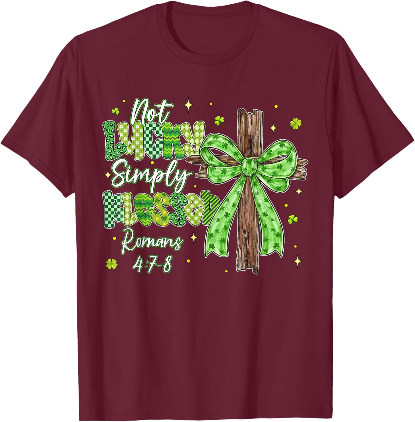 Not Lucky Simply Blessed Christian Shamrocks St Patricks Day T-Shirt - T-Shirt | Maroon