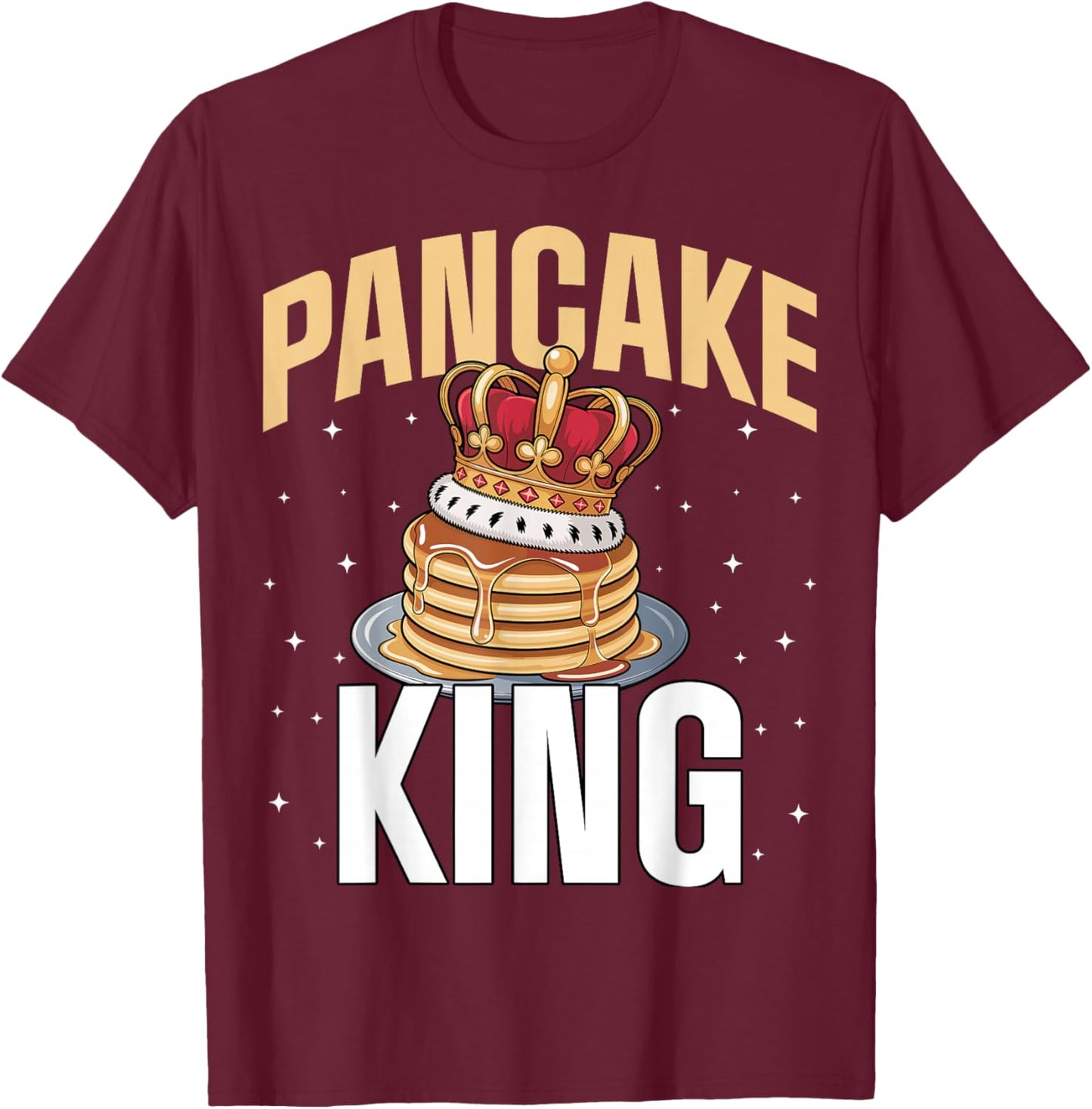 Breakfast Foodie Pancakes Lover - Pancake King T-Shirt - T-Shirt | Maroon