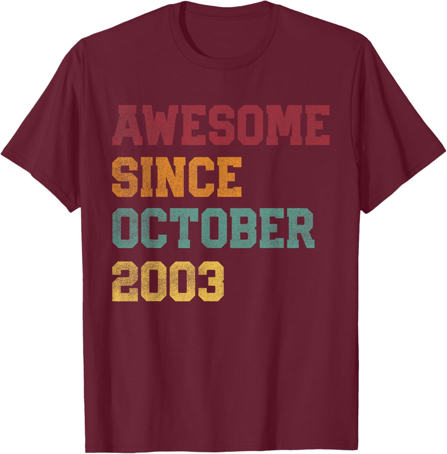 Retro 23rd Birthday 23 Years Old Awesome Since October 2003 T-Shirt - T-Shirt | Maroon
