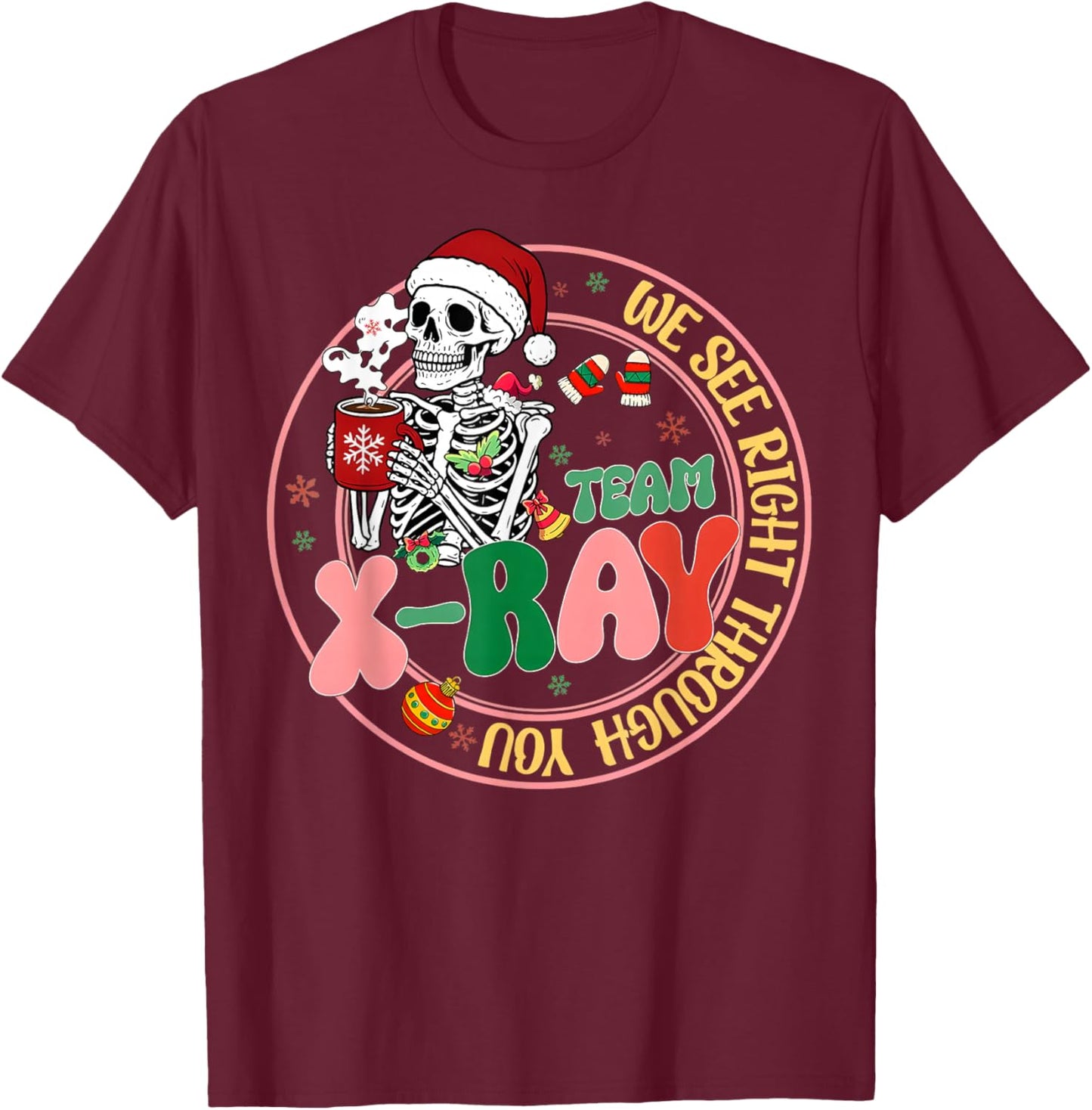 Wee See Right Throught You Xray Tech Radiology Christmas T-Shirt - T-Shirt | Maroon