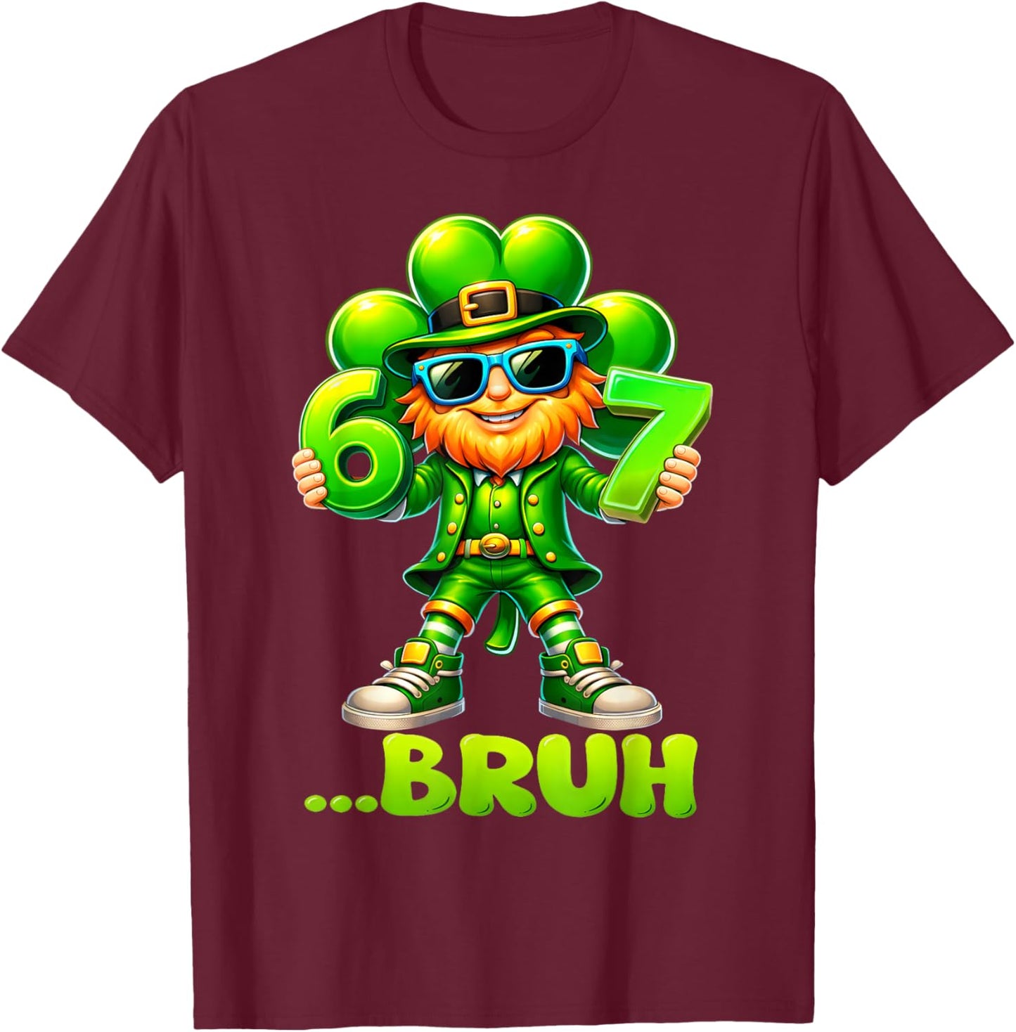 Funny St Patricks Day Leprechaun 67 Six Seven Bruh 6 7 Meme T-Shirt - T-Shirt | Maroon
