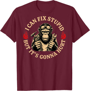 (On Back) I Can Fix Stupid But It's Gonna Hurt Monkey Funny T-Shirt - T-Shirt | Maroon