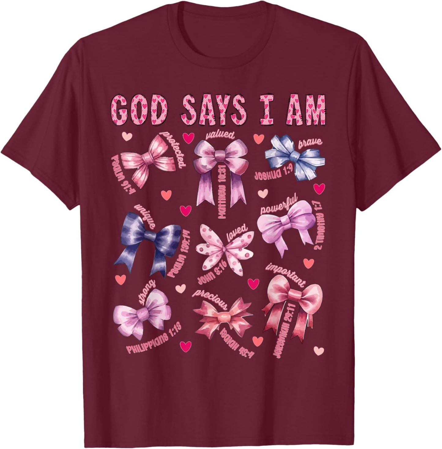 Bow God Say I Am Christian Girl Teen Women Bible Verse Jesus T-Shirt - T-Shirt | Maroon