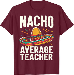 Nacho Average Teacher T-Shirt - T-Shirt | Maroon