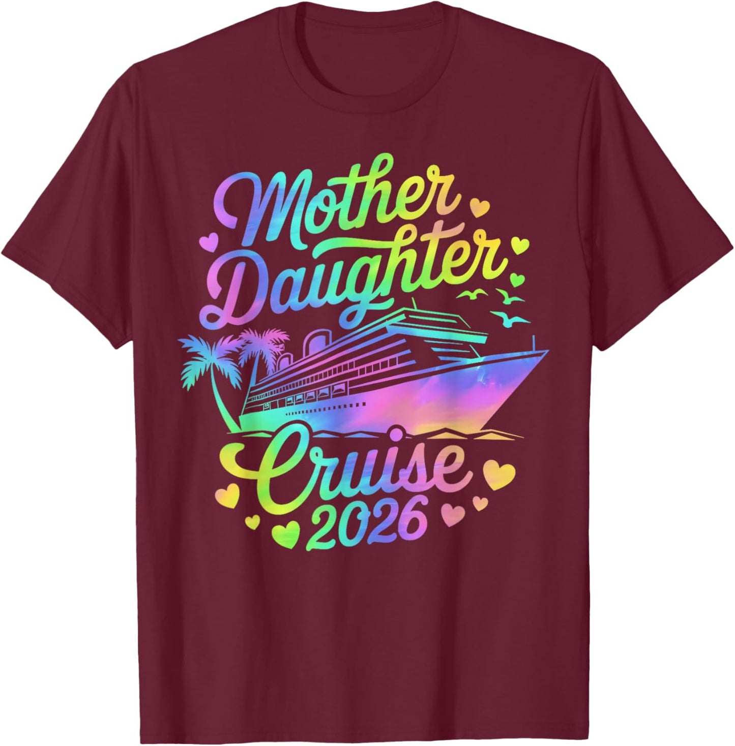 It's Mother Daughter Cruise Trip 2026 Mom Daughter Cruising T-Shirt - T-Shirt | Maroon