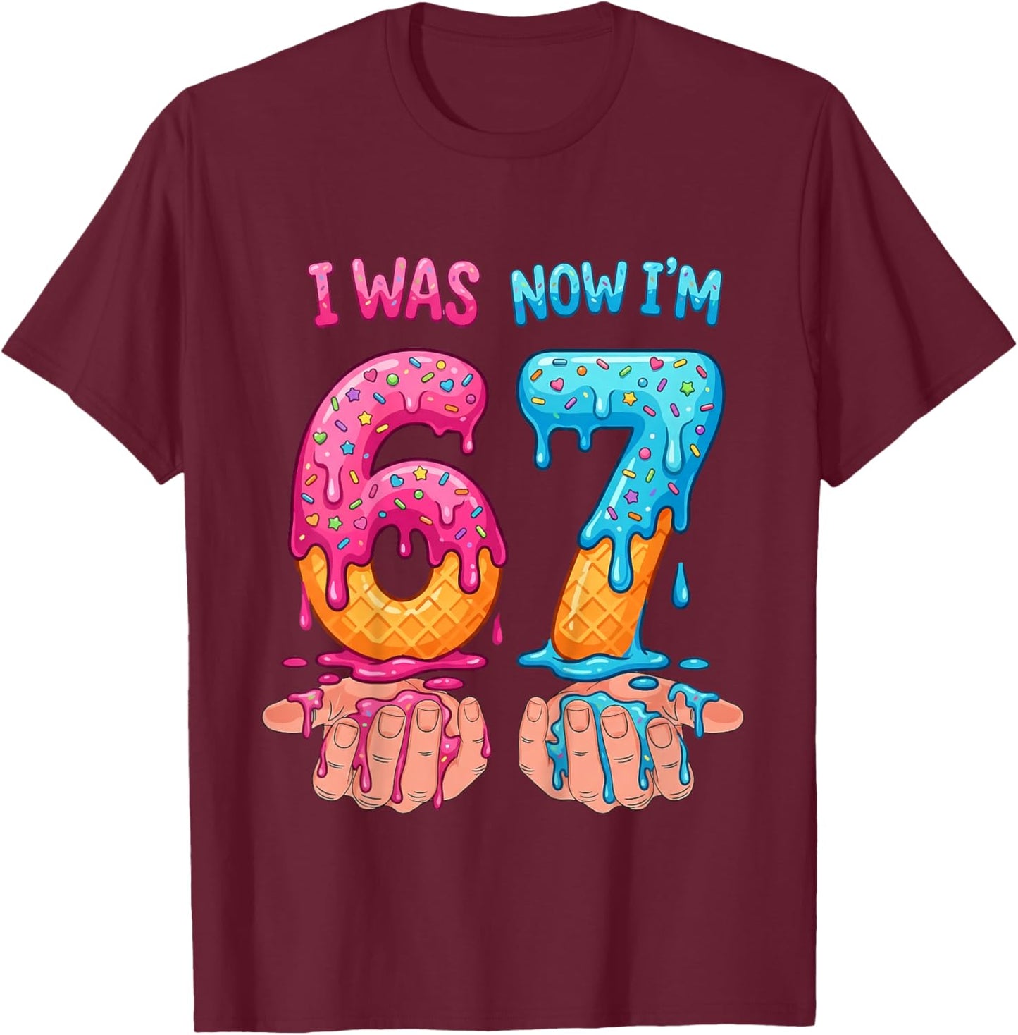 I was 6 Now I'm 7 Years Old Birthday Bday 67 Six Seven Meme T-Shirt - T-Shirt | Maroon