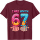 I was 6 Now I'm 7 Years Old Birthday Bday 67 Six Seven Meme T-Shirt - T-Shirt | Maroon
