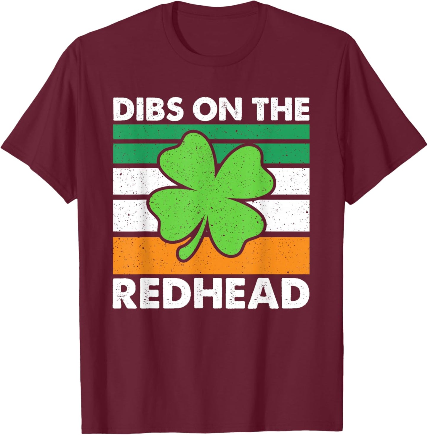 Funny St Patricks Day Dibs On The Redhead Men Women T-Shirt - T-Shirt | Maroon