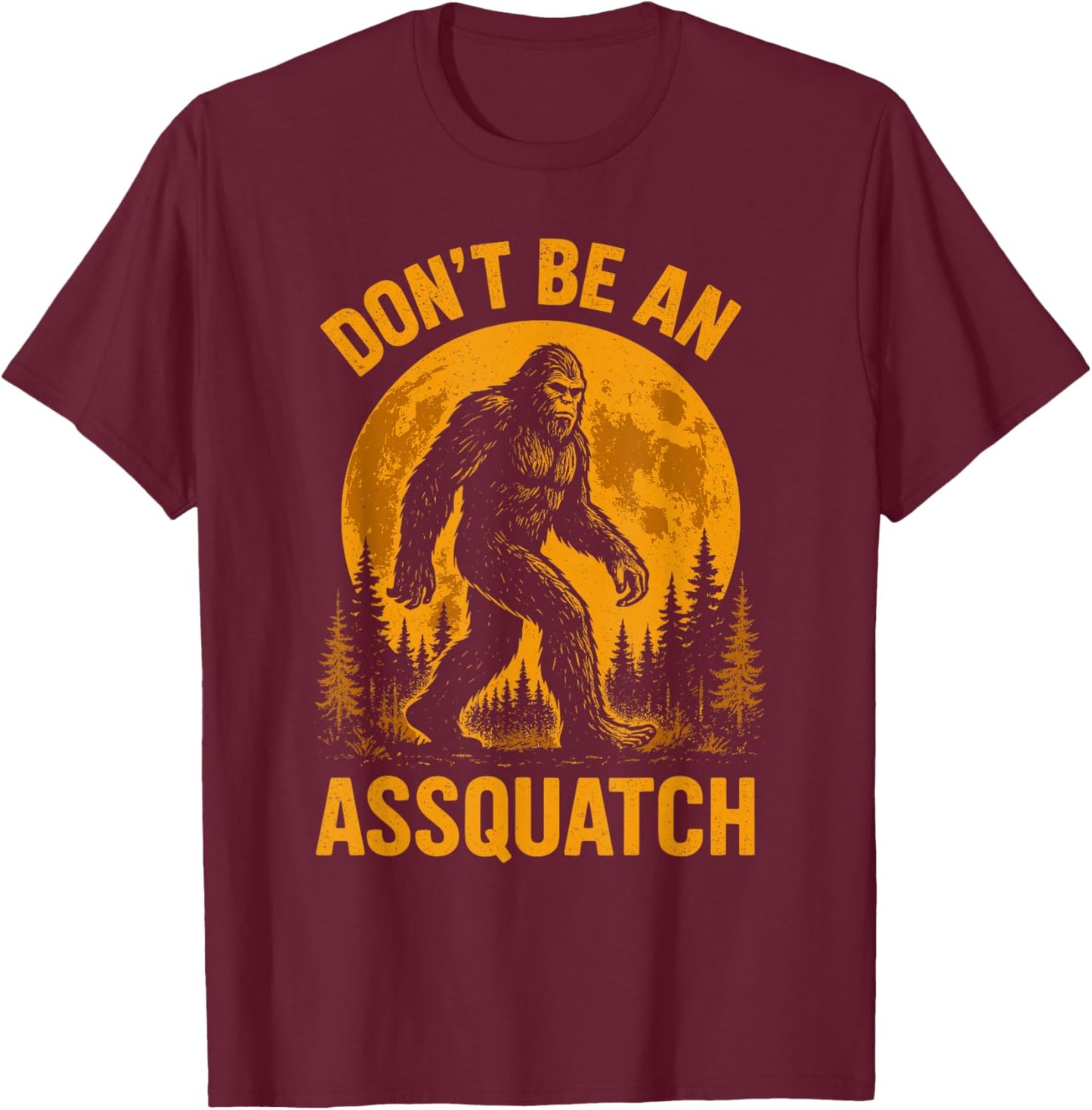 Don't Be an Assquatch, Moonlight Hiking Bigfoot T-Shirt - T-Shirt | Maroon